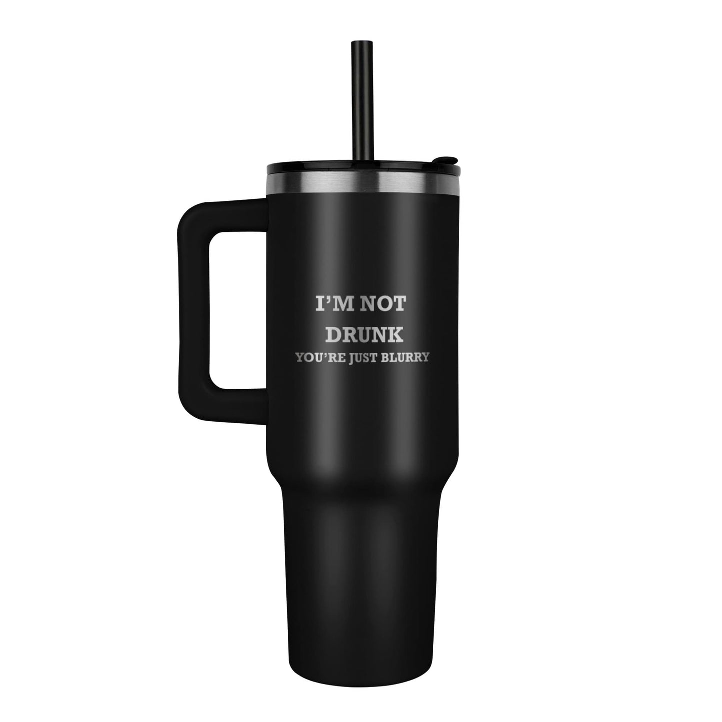 I'm Not Drunk You're Just Blurry Tumbler - 40oz/1.2L