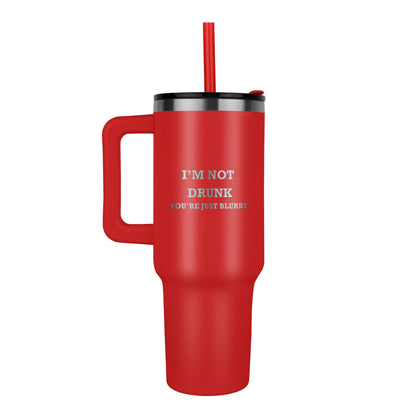 I'm Not Drunk You're Just Blurry Tumbler - 40oz/1.2L