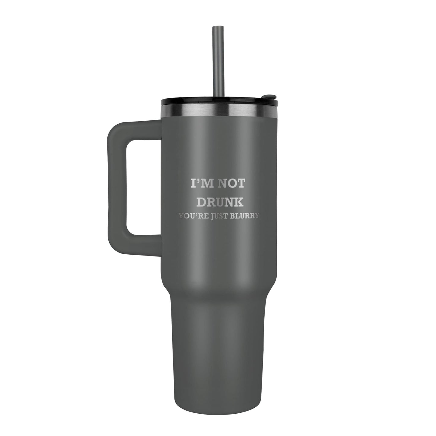 I'm Not Drunk You're Just Blurry Tumbler - 40oz/1.2L